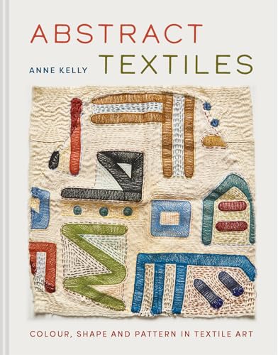 ABSTRACT TEXTILES : ANNE KELLY